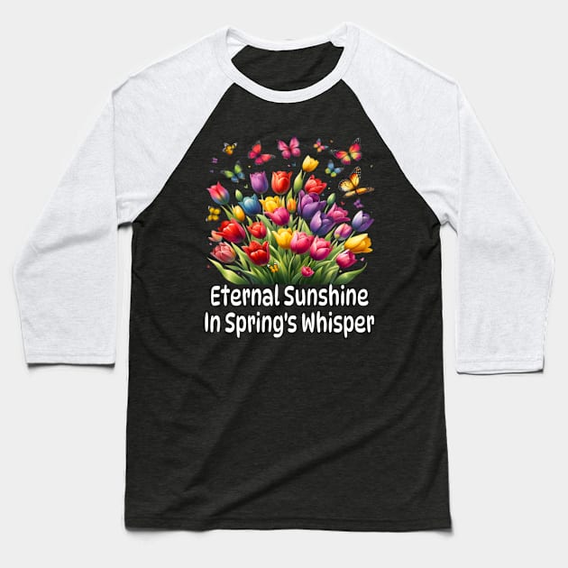 Eternal Sunshine with colorful Tulips bloom and Butterflies floral garden Blossoms flowers in Spring's Whisper Baseball T-Shirt by First Phenixs